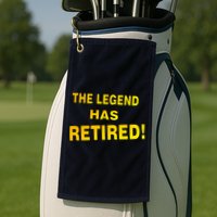 The Legend Has Retired Golf Towel