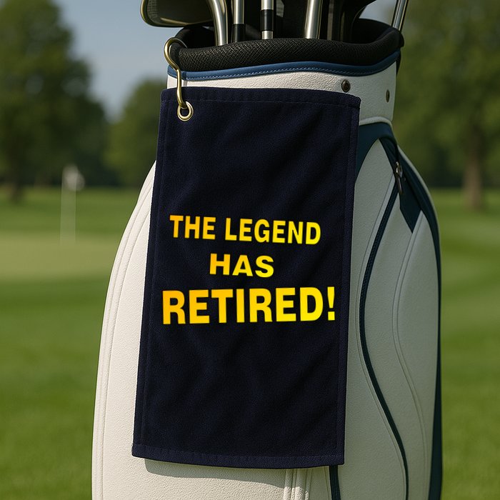 The Legend Has Retired Golf Towel