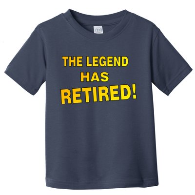 The Legend Has Retired Toddler T-Shirt
