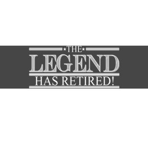 The Legend Has Retired! Funny Retirement  Bumper Sticker