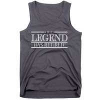 The Legend Has Retired! Funny Retirement  Tank Top