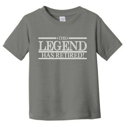 The Legend Has Retired! Funny Retirement  Toddler T-Shirt