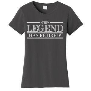 The Legend Has Retired! Funny Retirement  Women's T-Shirt