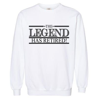 The Legend Has Retired! Funny Retirement  Garment-Dyed Sweatshirt