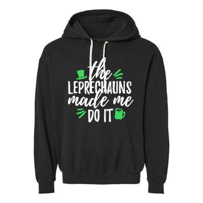 The Leprechauns Made Me Do It Funny Garment-Dyed Fleece Hoodie
