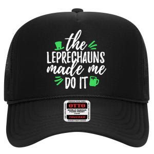 The Leprechauns Made Me Do It Funny High Crown Mesh Back Trucker Hat