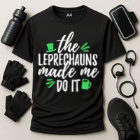 The Leprechauns Made Me Do It Funny Performance Shirt