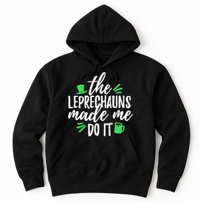 The Leprechauns Made Me Do It Funny Hoodie