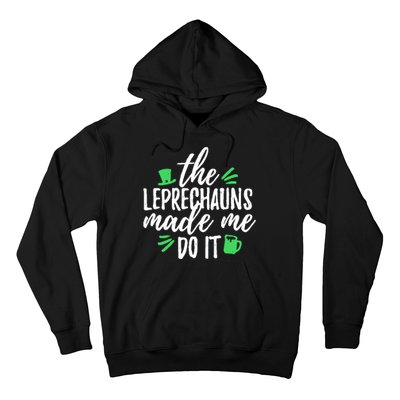 The Leprechauns Made Me Do It Funny Hoodie