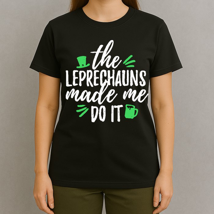 The Leprechauns Made Me Do It Funny T-Shirt