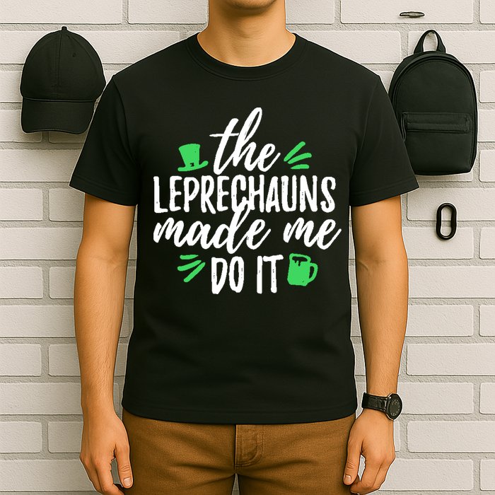 The Leprechauns Made Me Do It Funny T-Shirt