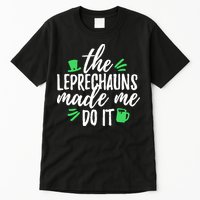 The Leprechauns Made Me Do It Funny Tall T-Shirt