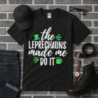 The Leprechauns Made Me Do It Funny Tall T-Shirt