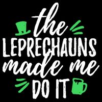 The Leprechauns Made Me Do It Funny Button