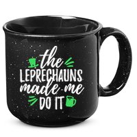 The Leprechauns Made Me Do It Funny 15oz Campfire Ceramic Mug