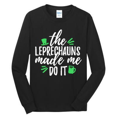 The Leprechauns Made Me Do It Funny Tall Long Sleeve T-Shirt