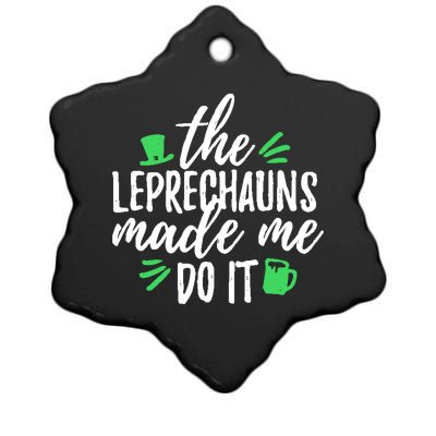 The Leprechauns Made Me Do It Funny Ceramic Star Ornament