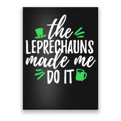 The Leprechauns Made Me Do It Funny Poster