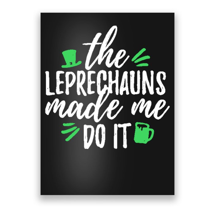 The Leprechauns Made Me Do It Funny Poster