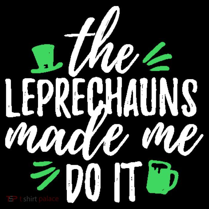 The Leprechauns Made Me Do It Funny Poster