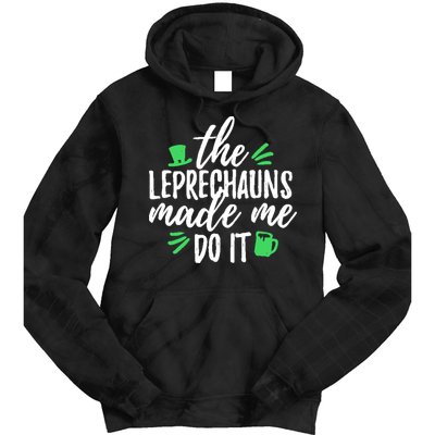 The Leprechauns Made Me Do It Funny Tie Dye Hoodie