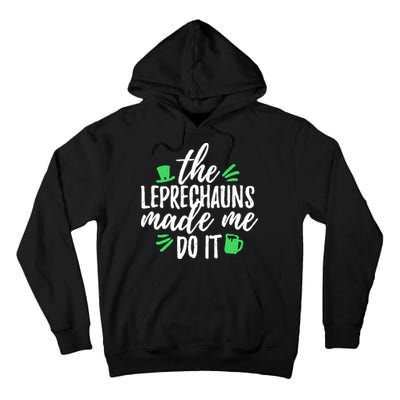 The Leprechauns Made Me Do It Funny Tall Hoodie