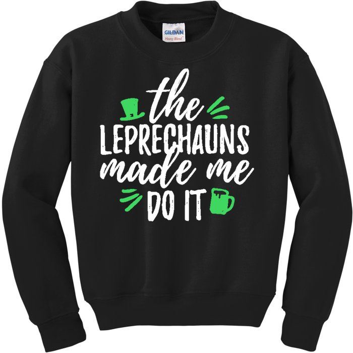 The Leprechauns Made Me Do It Funny Kids Sweatshirt