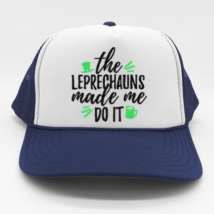 The Leprechauns Made Me Do It Funny Trucker Hat