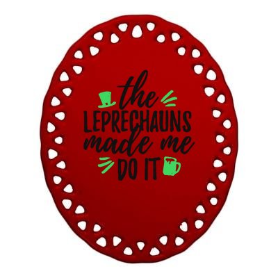 The Leprechauns Made Me Do It Funny Ceramic Oval Ornament