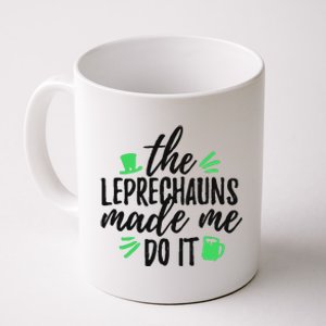 The Leprechauns Made Me Do It Funny Coffee Mug