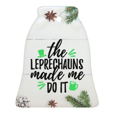 The Leprechauns Made Me Do It Funny Ceramic Bell Ornament