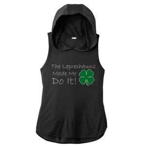 The Leprechauns Made Me Do It Funny Irish Ladies PosiCharge Tri-Blend Wicking Draft Hoodie Tank