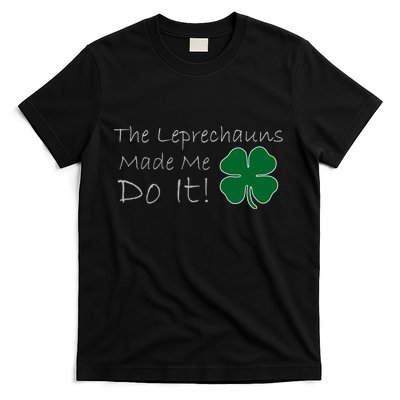 The Leprechauns Made Me Do It Funny Irish T-Shirt