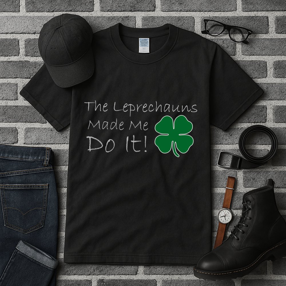 The Leprechauns Made Me Do It Funny Irish Tall T-Shirt
