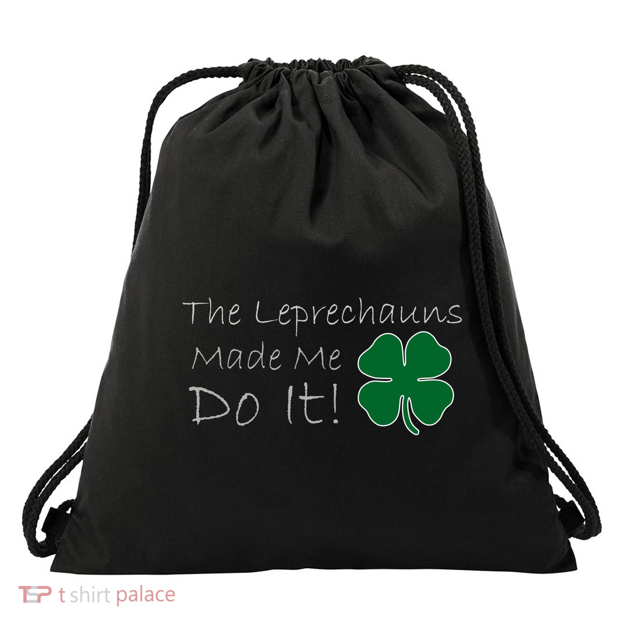 The Leprechauns Made Me Do It Funny Irish Drawstring Bag