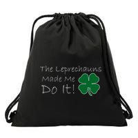 The Leprechauns Made Me Do It Funny Irish Drawstring Bag