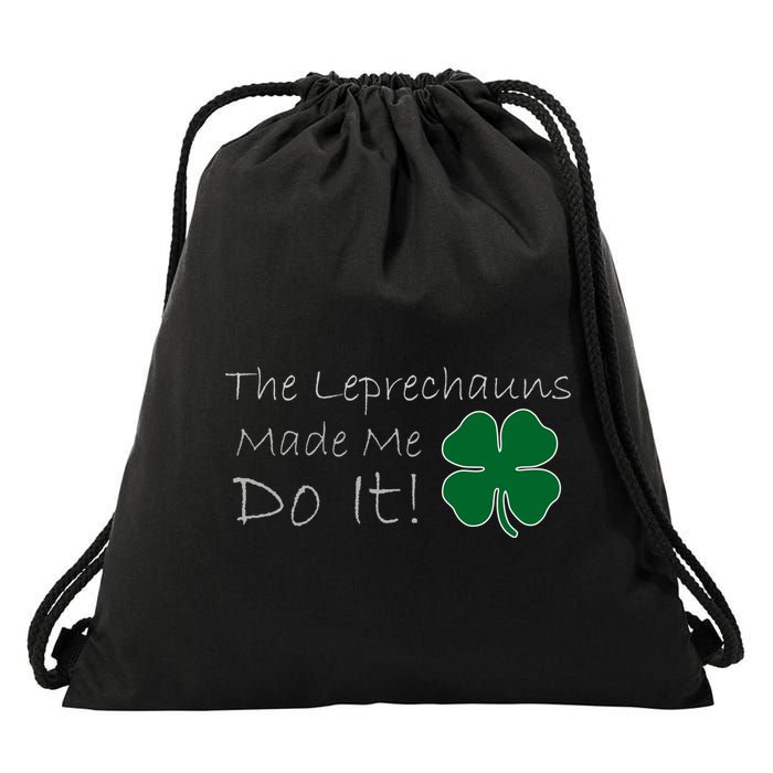 The Leprechauns Made Me Do It Funny Irish Drawstring Bag
