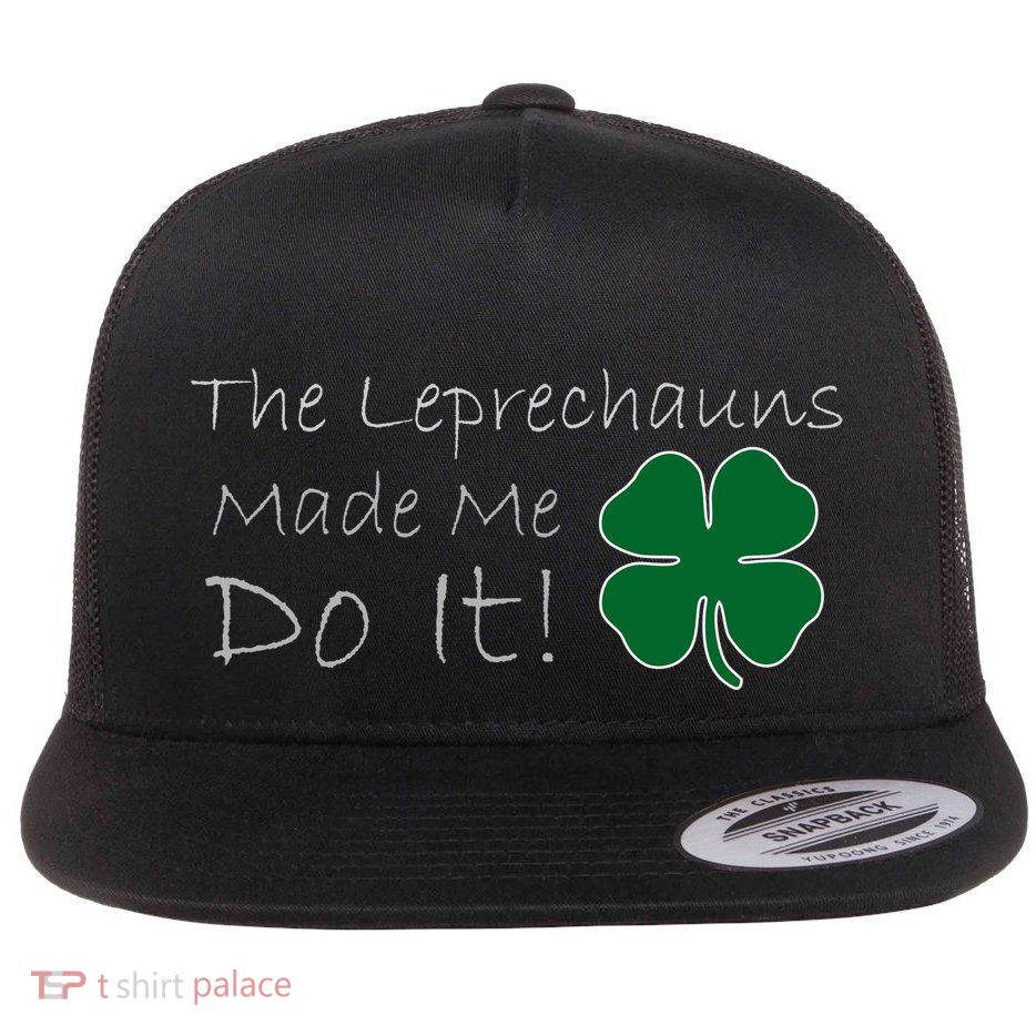 The Leprechauns Made Me Do It Funny Irish Flatbill Hat