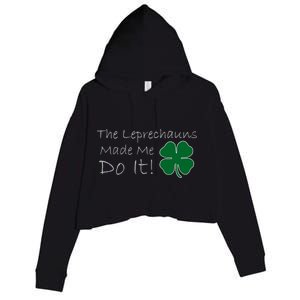 The Leprechauns Made Me Do It Funny Irish Crop Fleece Hoodie