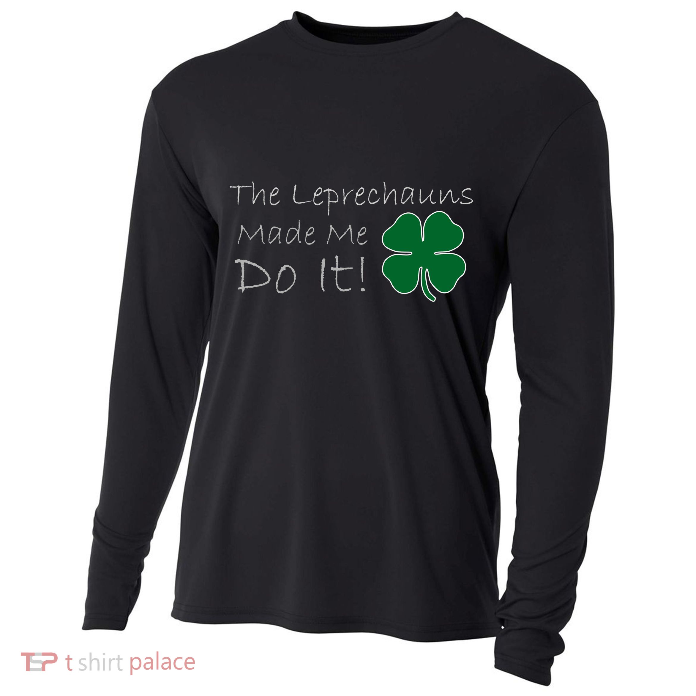 The Leprechauns Made Me Do It Funny Irish Cooling Performance Long Sleeve Crew