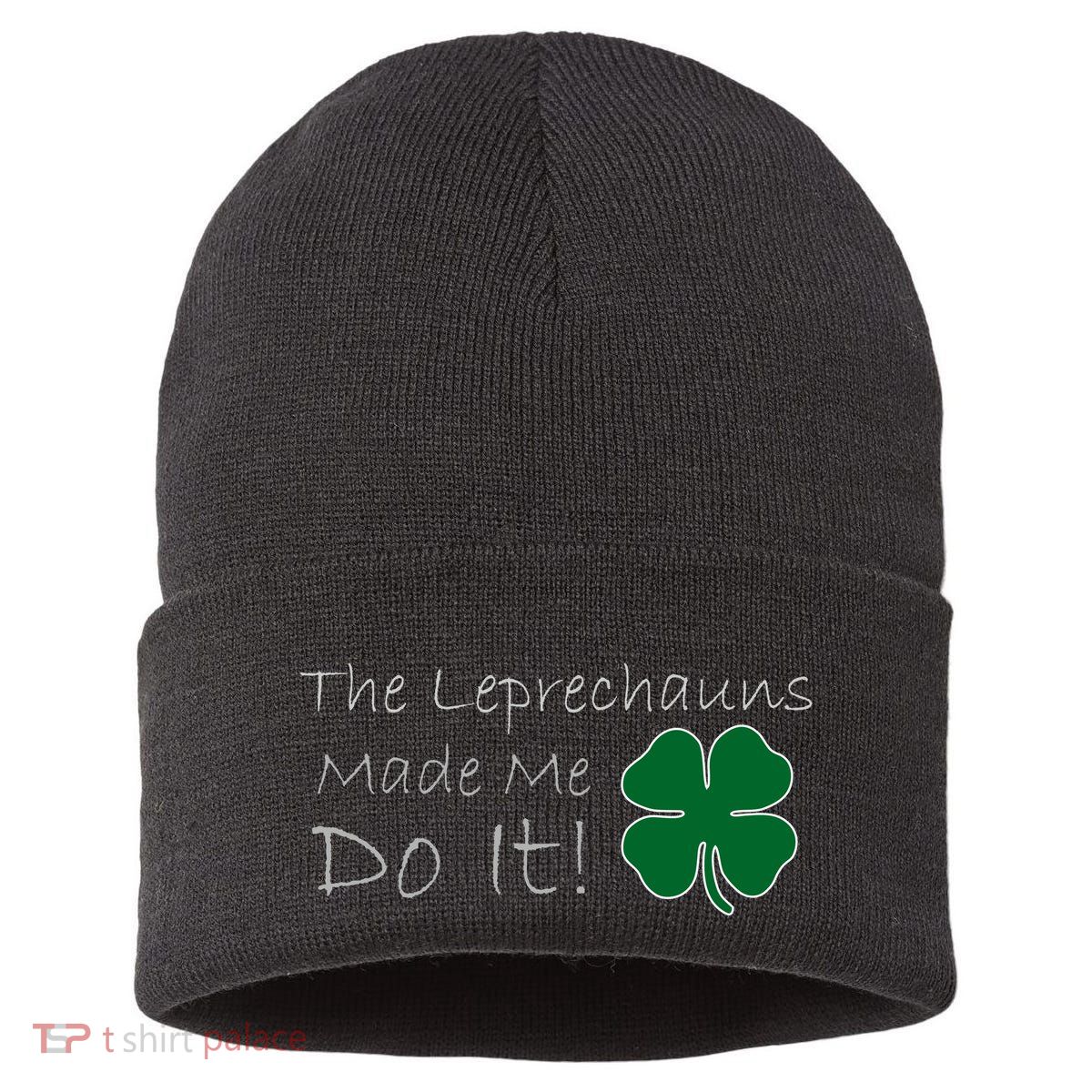 The Leprechauns Made Me Do It Funny Irish Sustainable Knit Beanie