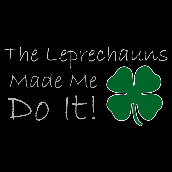 The Leprechauns Made Me Do It Funny Irish Baby Bodysuit