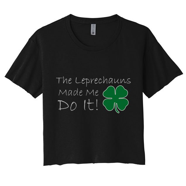 The Leprechauns Made Me Do It Funny Irish Crop Top