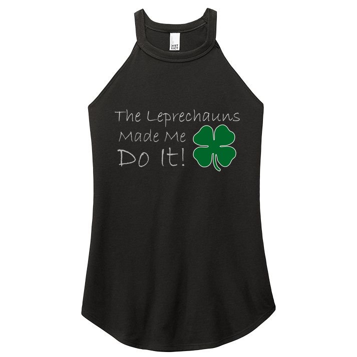 The Leprechauns Made Me Do It Funny Irish Women's Perfect Tri Rocker Tank