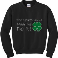 The Leprechauns Made Me Do It Funny Irish Kids Sweatshirt