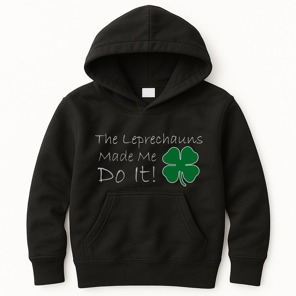 The Leprechauns Made Me Do It Funny Irish Kids Hoodie