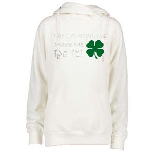 The Leprechauns Made Me Do It Funny Irish Womens Funnel Neck Pullover Hood