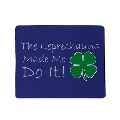 The Leprechauns Made Me Do It Funny Irish Mousepad