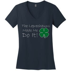 The Leprechauns Made Me Do It Funny Irish Women's V-Neck T-Shirt