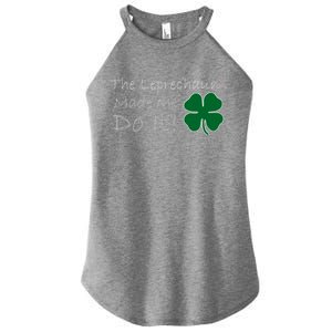 The Leprechauns Made Me Do It Funny Irish Women's Perfect Tri Rocker Tank